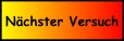 n&auml;chster Versuch